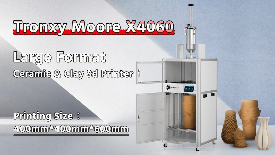 [视频] Tronxy Moore X4060大幅面陶瓷和粘土3D打印机